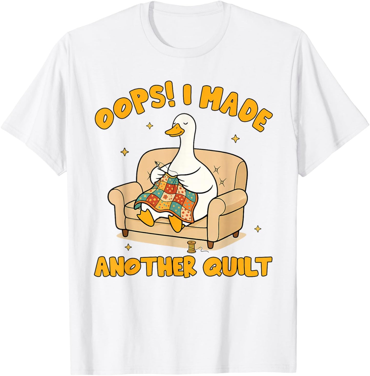Quilting Lover Patchwork Silly Goose I Made Another Quilt T-Shirt - T-Shirt | White
