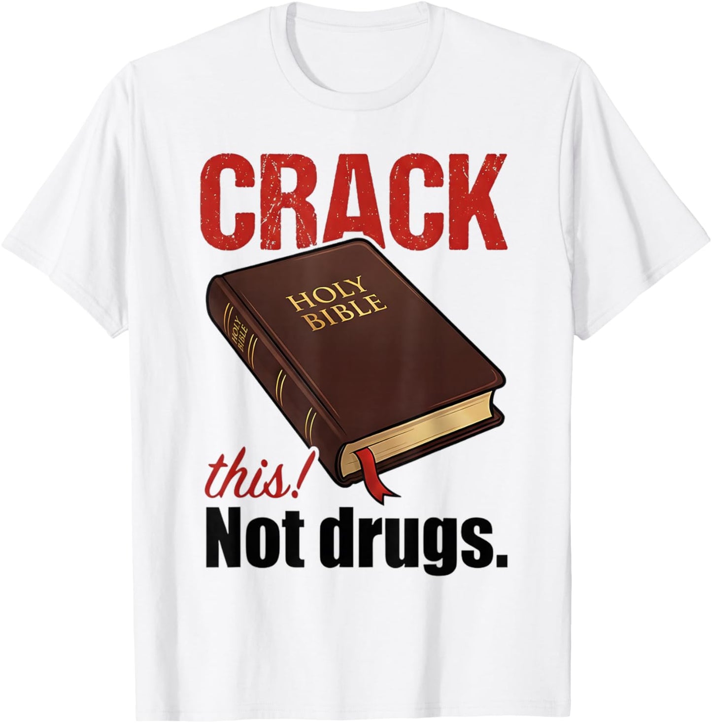 Crack This Not Drugs Holy Bible Christian God T-Shirt - T-Shirt | White