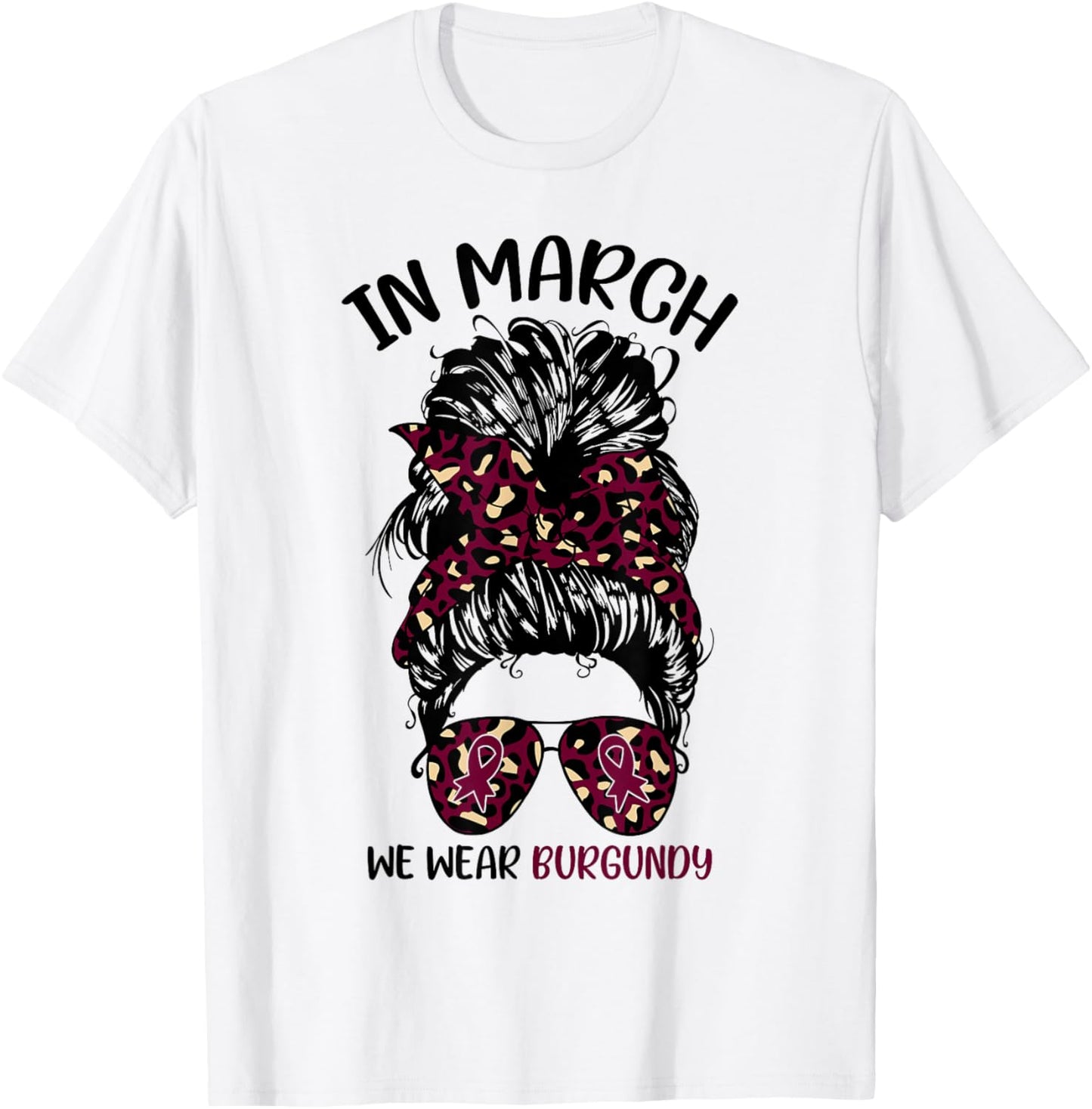 Multiple Myeloma Awareness in March We Wear Burgundy T-Shirt - T-Shirt | White