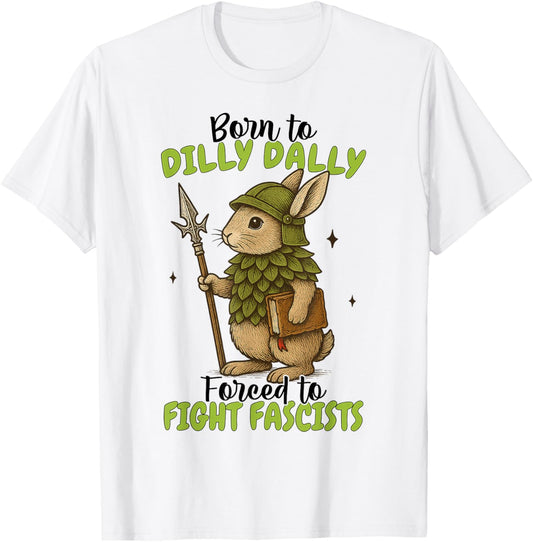 Born to Dilly Dally Forced to Fight Fascists Warrior Bunny T-Shirt - T-Shirt | White