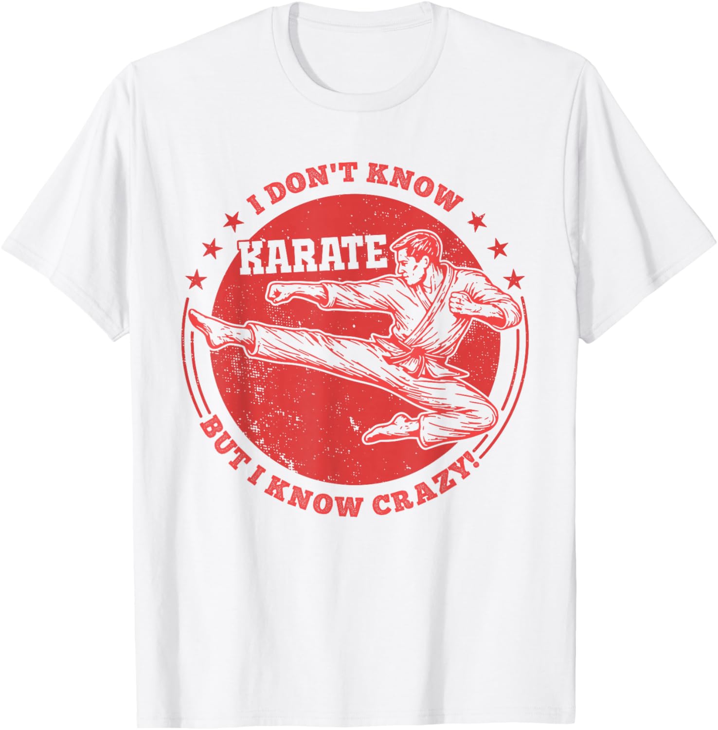 I Don't Know Karate But I Know Crazy Funny Martial Arts T-Shirt - T-Shirt | White