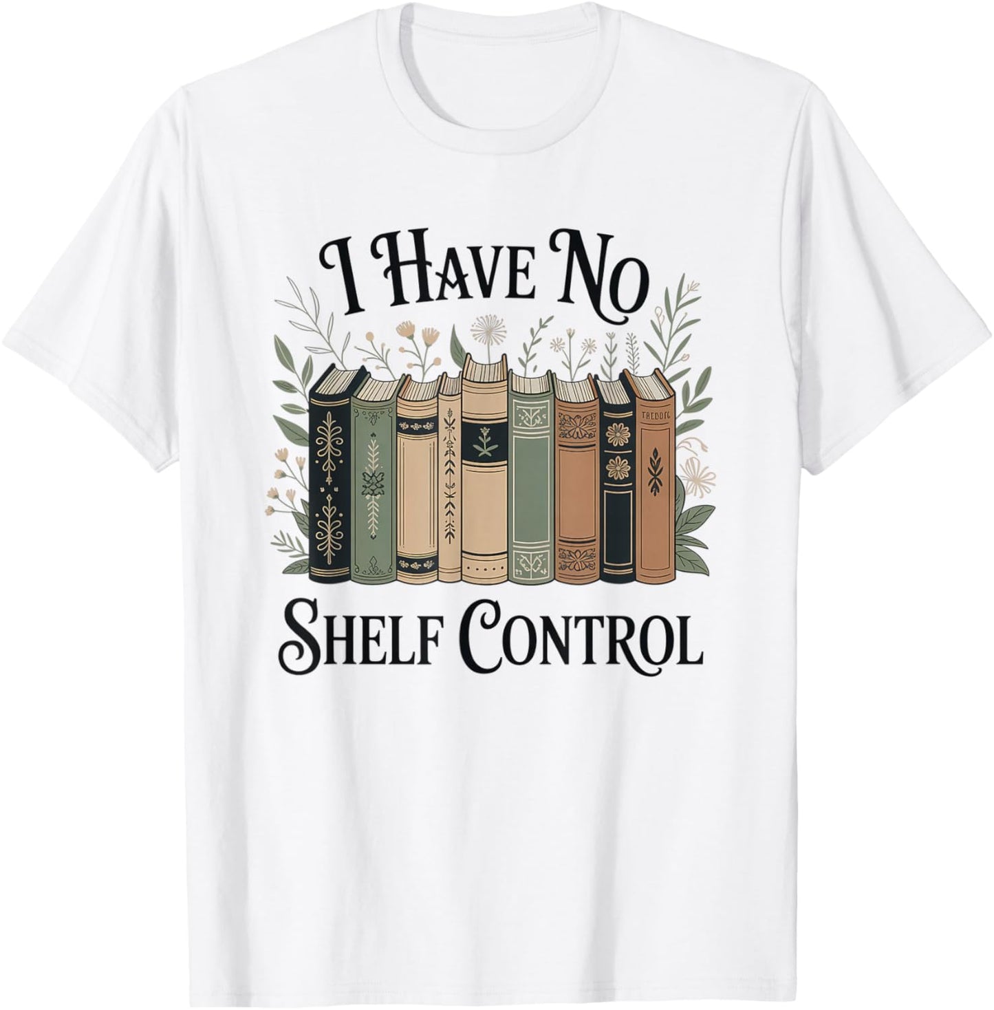 I Have No Shelf Control Funny Book Lover Pun Reader Humor T-Shirt - T-Shirt | White