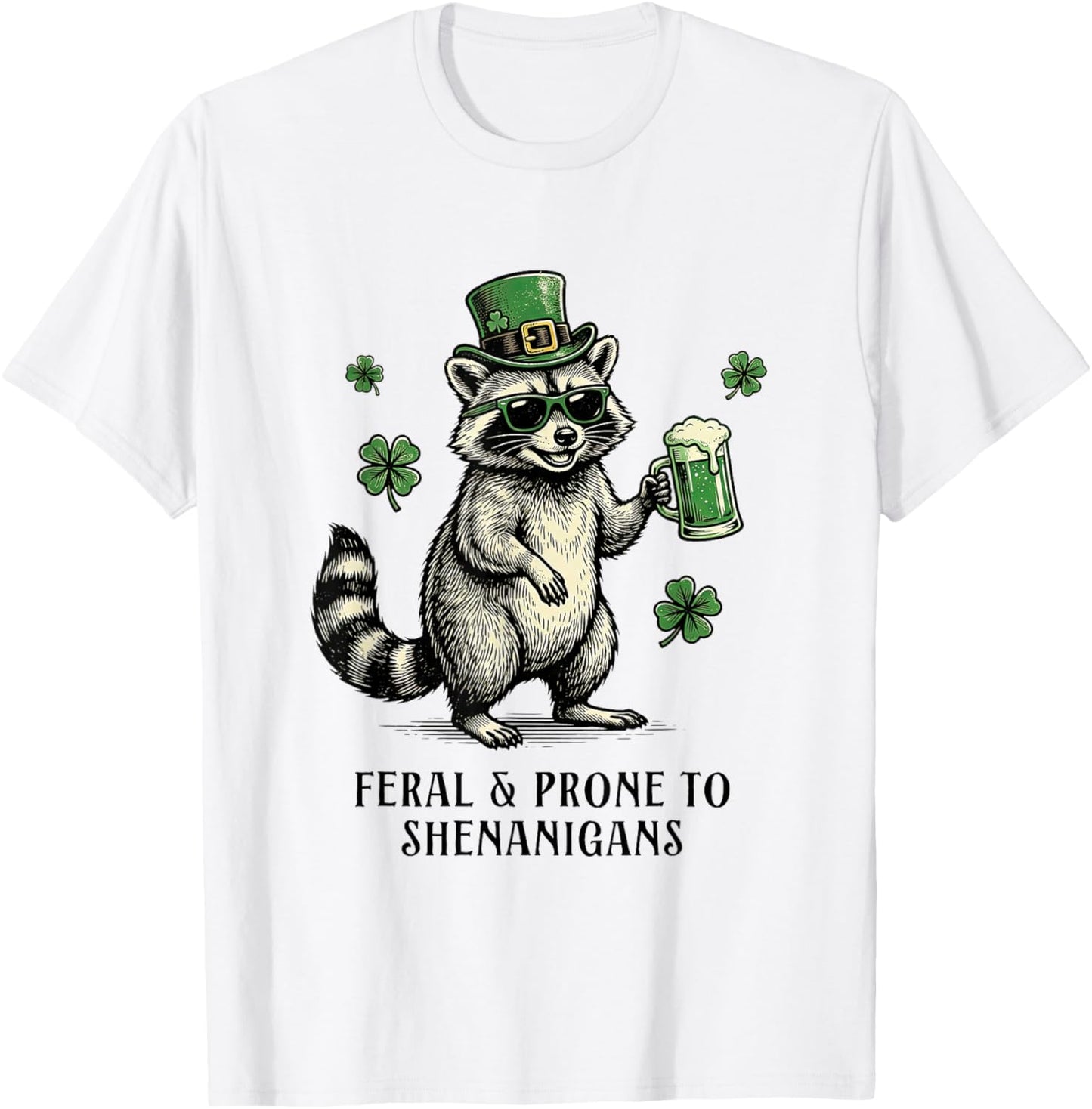 Feral & Prone to Shenanigans St Patricks Day Beer Raccoon T-Shirt - T-Shirt | White