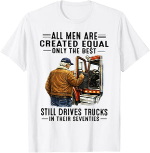 All Men are Created Equal Only The Best Still Drives Trucks T-Shirt - T-Shirt | White