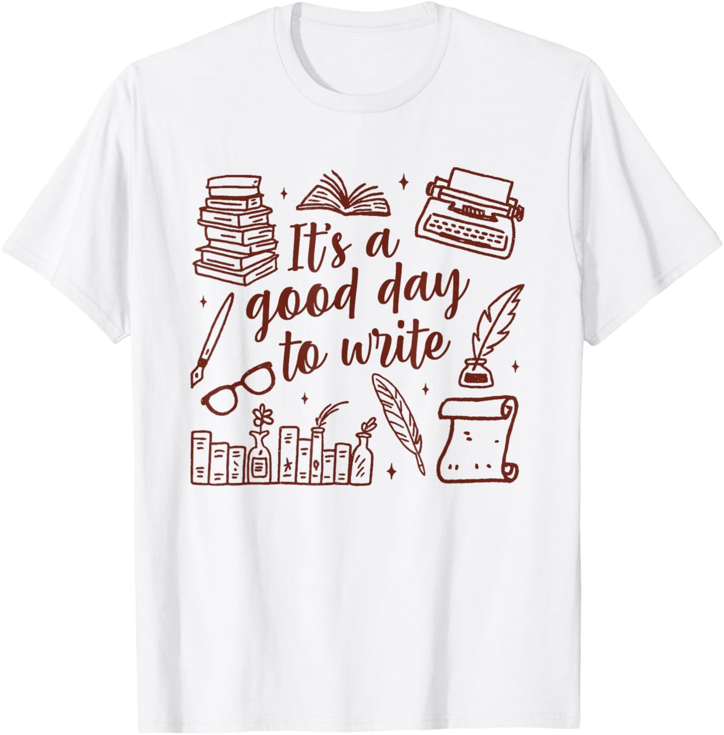 Writer Author Novelist Writing Teacher Good Day to Write T-Shirt - T-Shirt | White