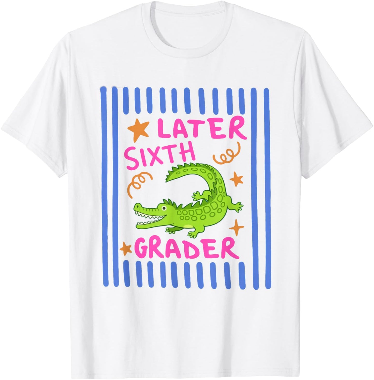 Later Sixth Grader Striped Last Day of School Teacher Team T-Shirt - T-Shirt | White