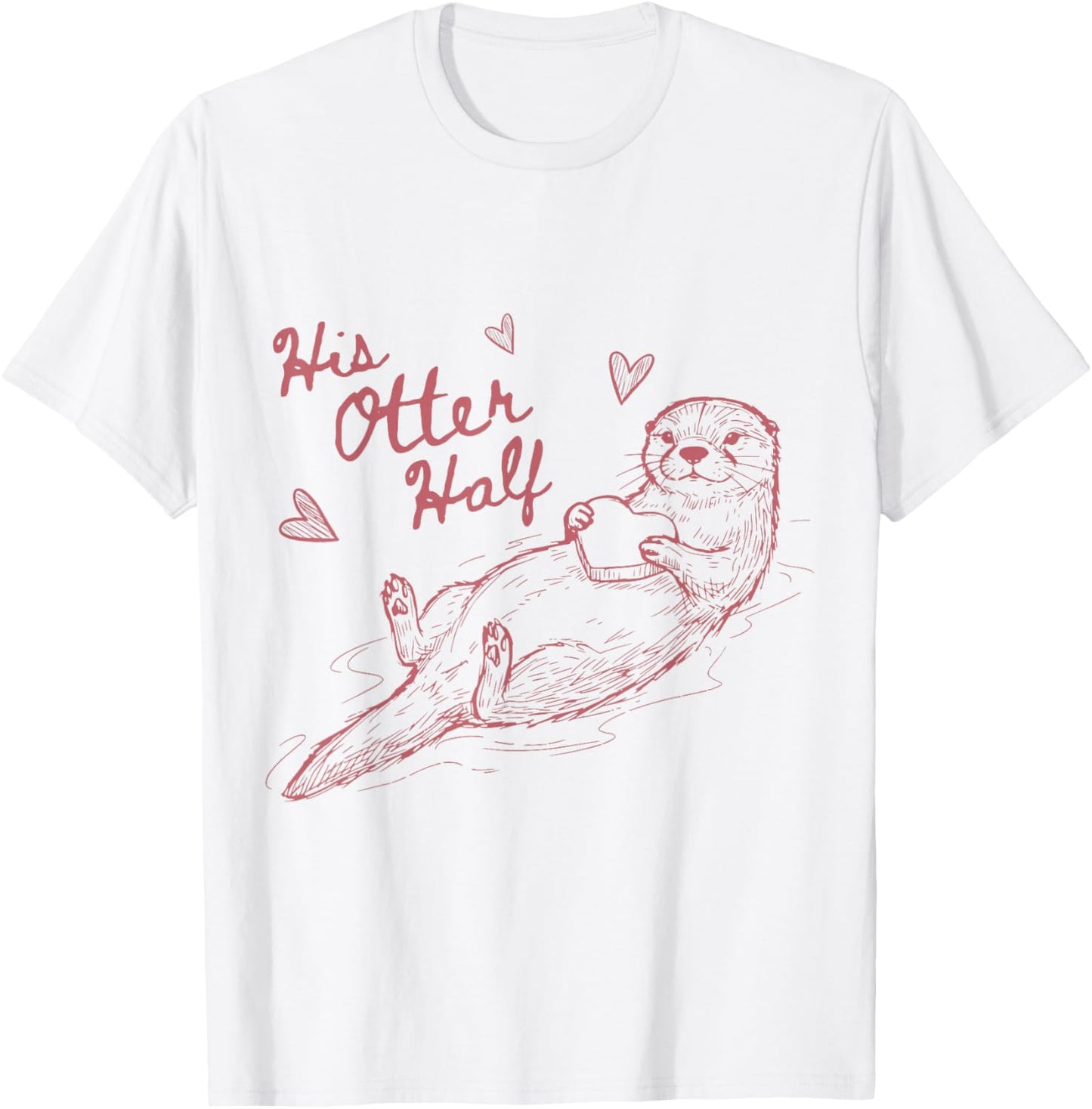 His Otter Half Love Romantic Couple Matching Valentine's Day T-Shirt - T-Shirt | White