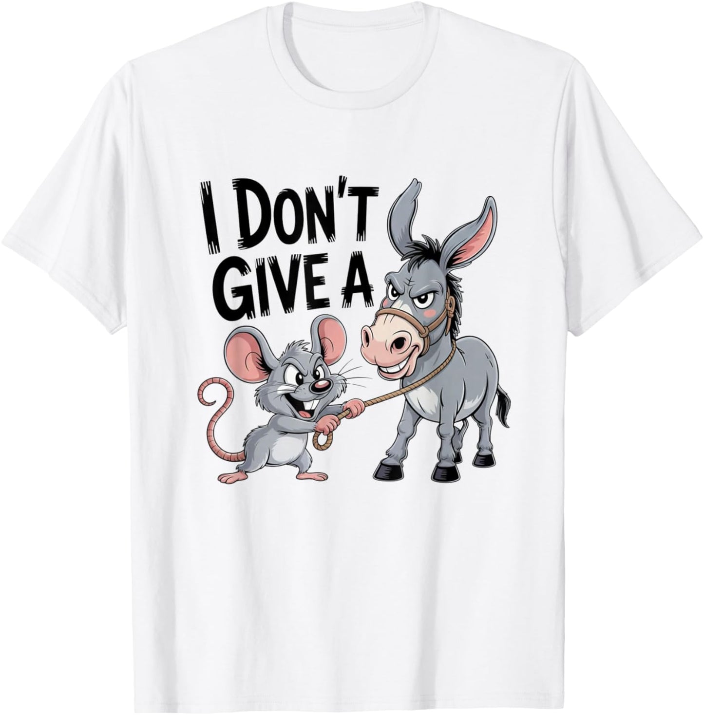 I Don't Give a Rats Ass Mouse Donkey Funny Sarcastic Animal T-Shirt - T-Shirt | White
