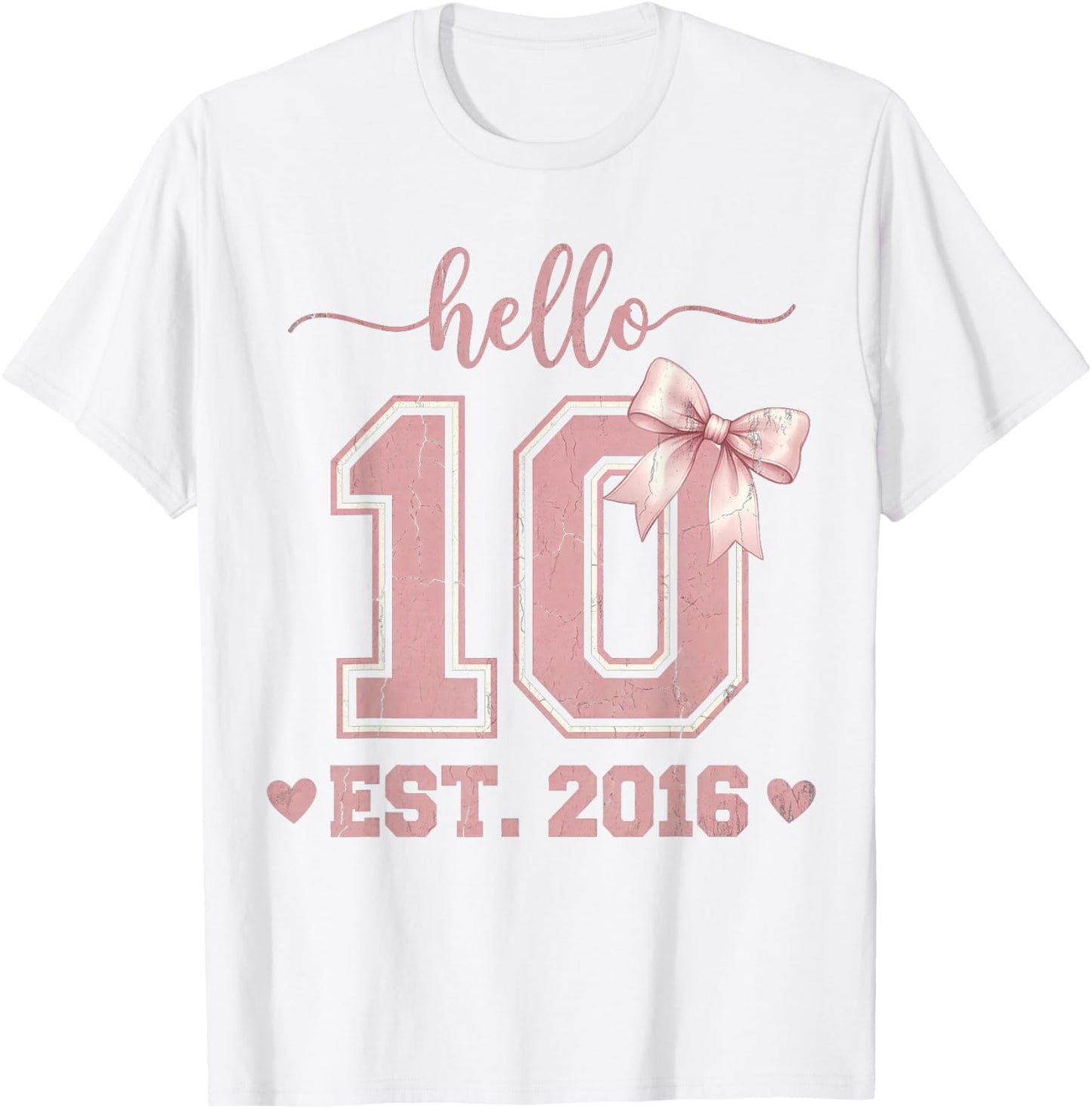 Hello Ten EST 2016 10th Birthday Coquette 10 Year Old T-Shirt - T-Shirt | White