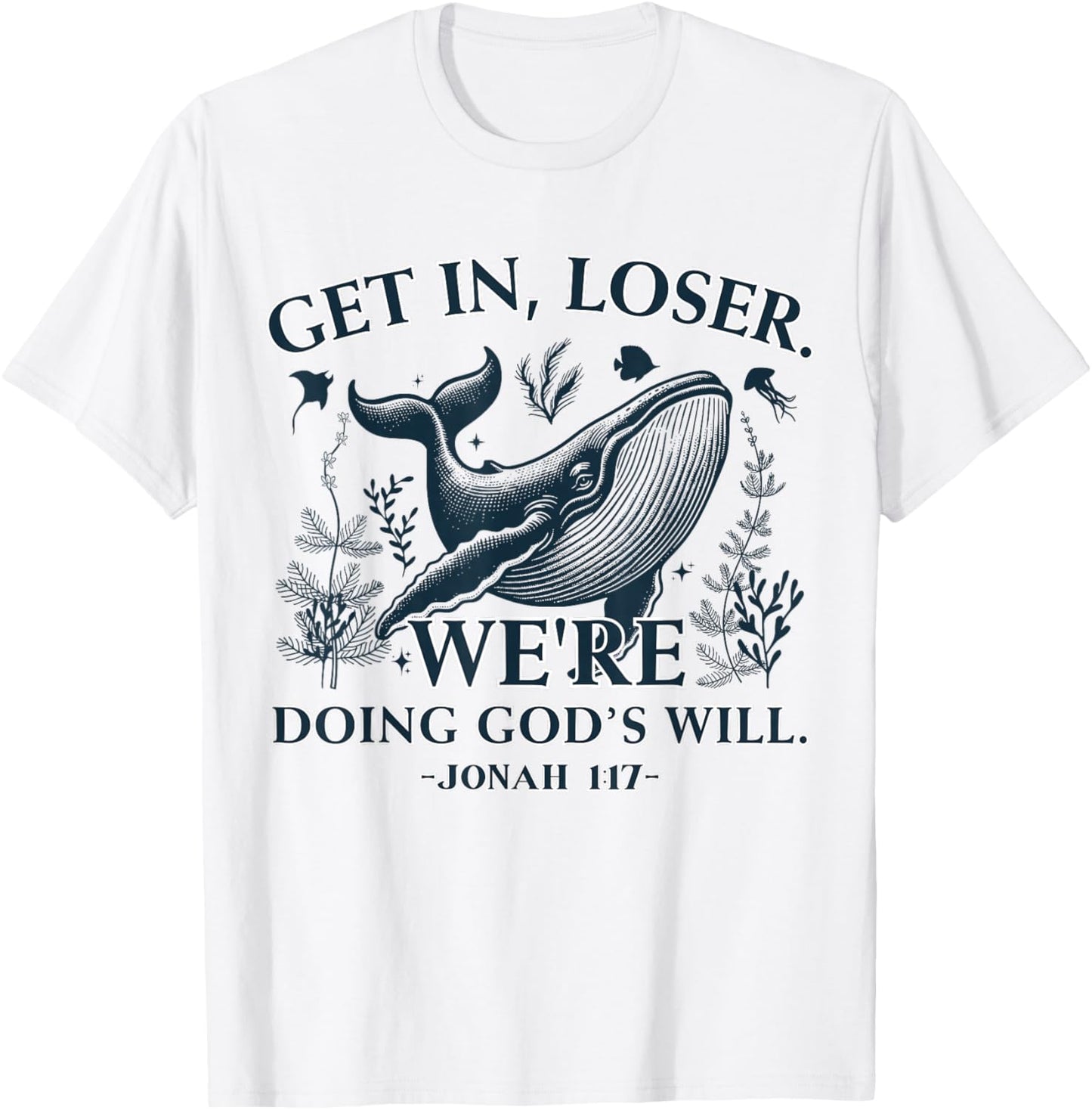 Get in Loser We're Doing God's Will Funny Christian Bible T-Shirt - T-Shirt | White