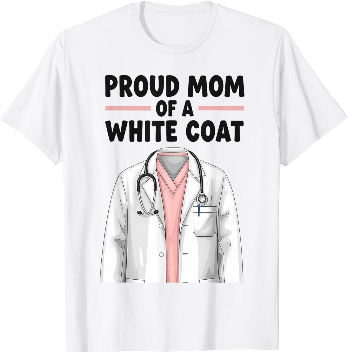 Proud Mom White Coat Ceremony med School Acceptance T-Shirt - T-Shirt | White