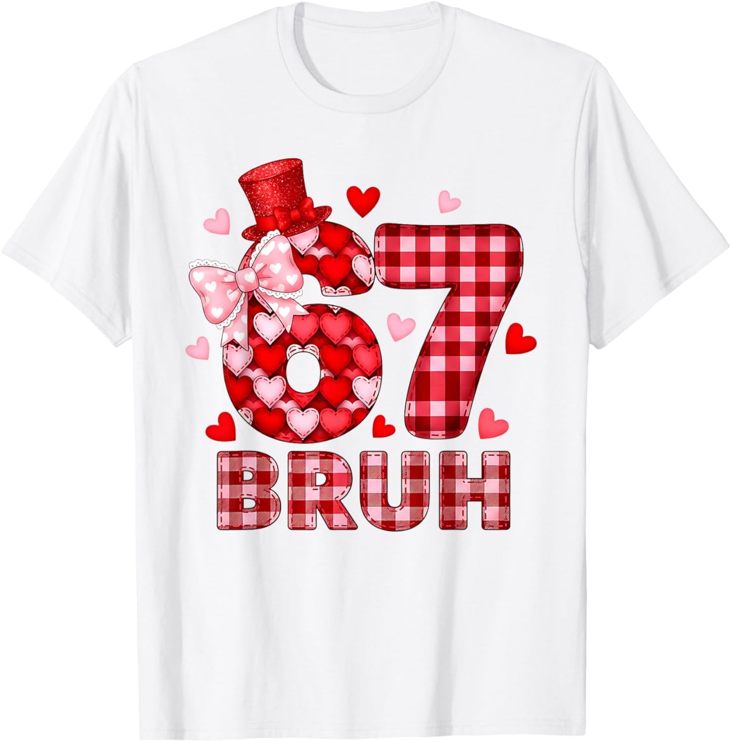 Bruh 67 Six Seven 6 7 Meme Valentines Funny Women Girl Kids T-Shirt - T-Shirt | White