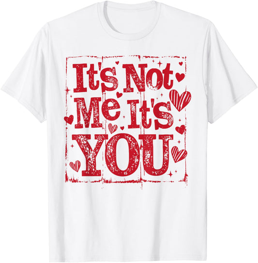 Retro It's Not Me It's You Funny Valentine's Day Coquette T-Shirt - T-Shirt | White