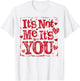 Retro It's Not Me It's You Funny Valentine's Day Coquette T-Shirt - T-Shirt | White