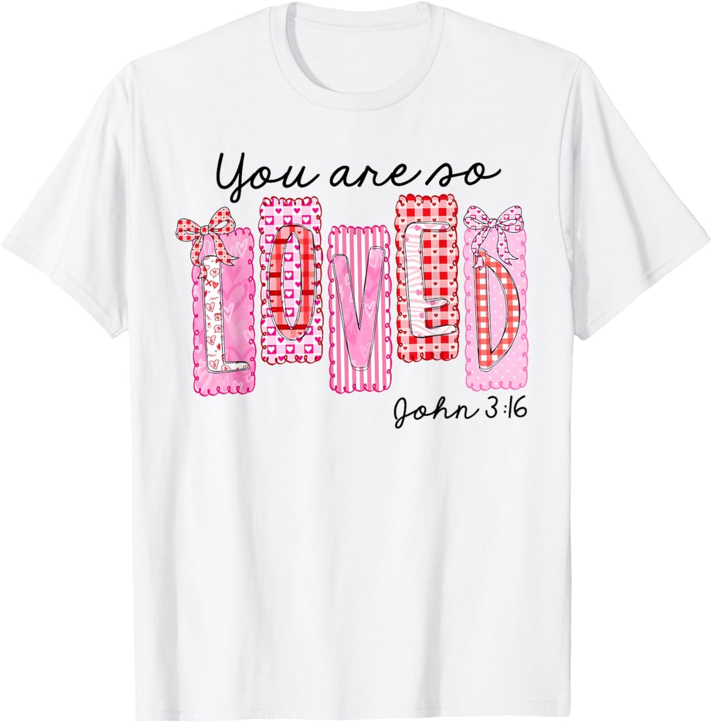 Valentine Coquette Bow You are so Loved John 3:16 Faith T-Shirt - T-Shirt | White