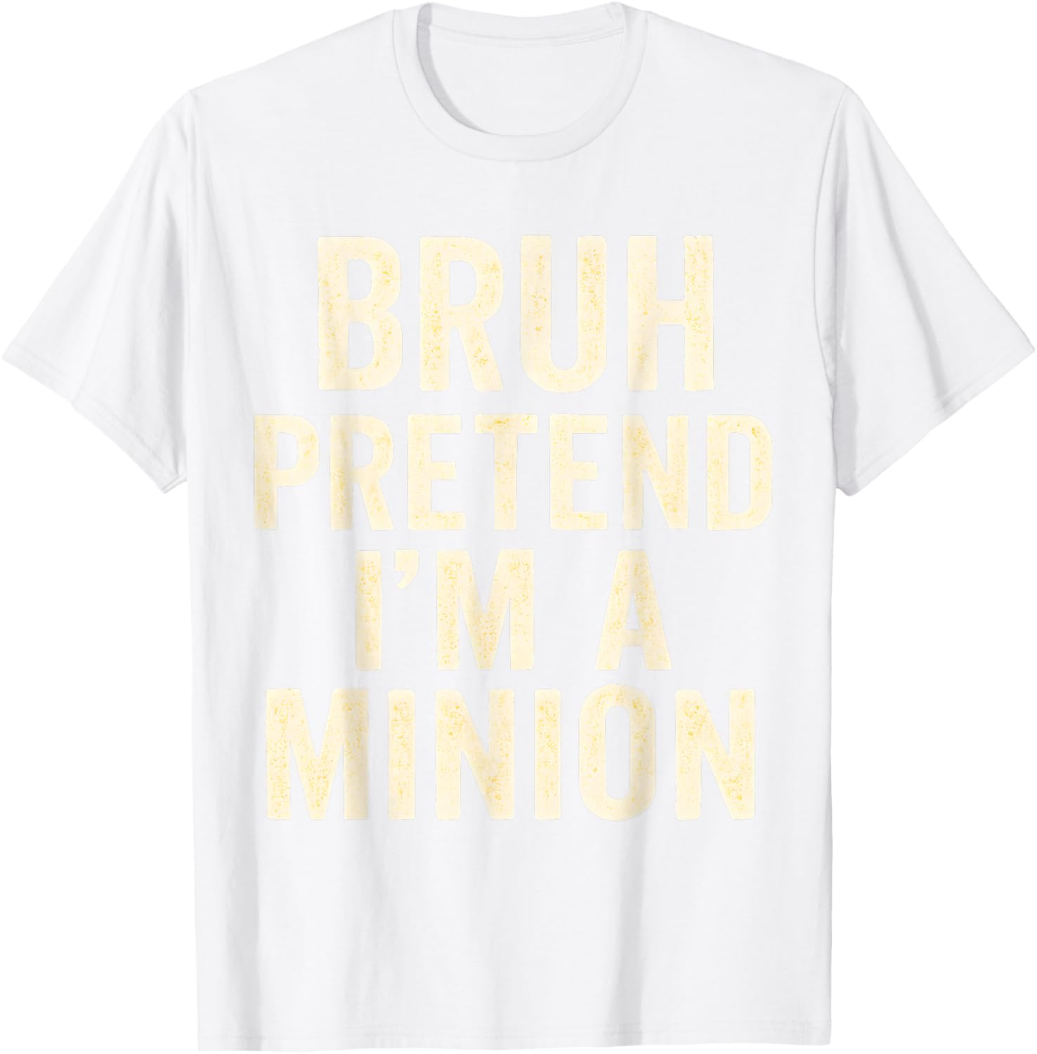 Bruh Pretend I'm Minion Costume Family Lazy Easy Halloween T-Shirt - T-Shirt | White