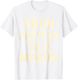 Bruh Pretend I'm Minion Costume Family Lazy Easy Halloween T-Shirt - T-Shirt | White