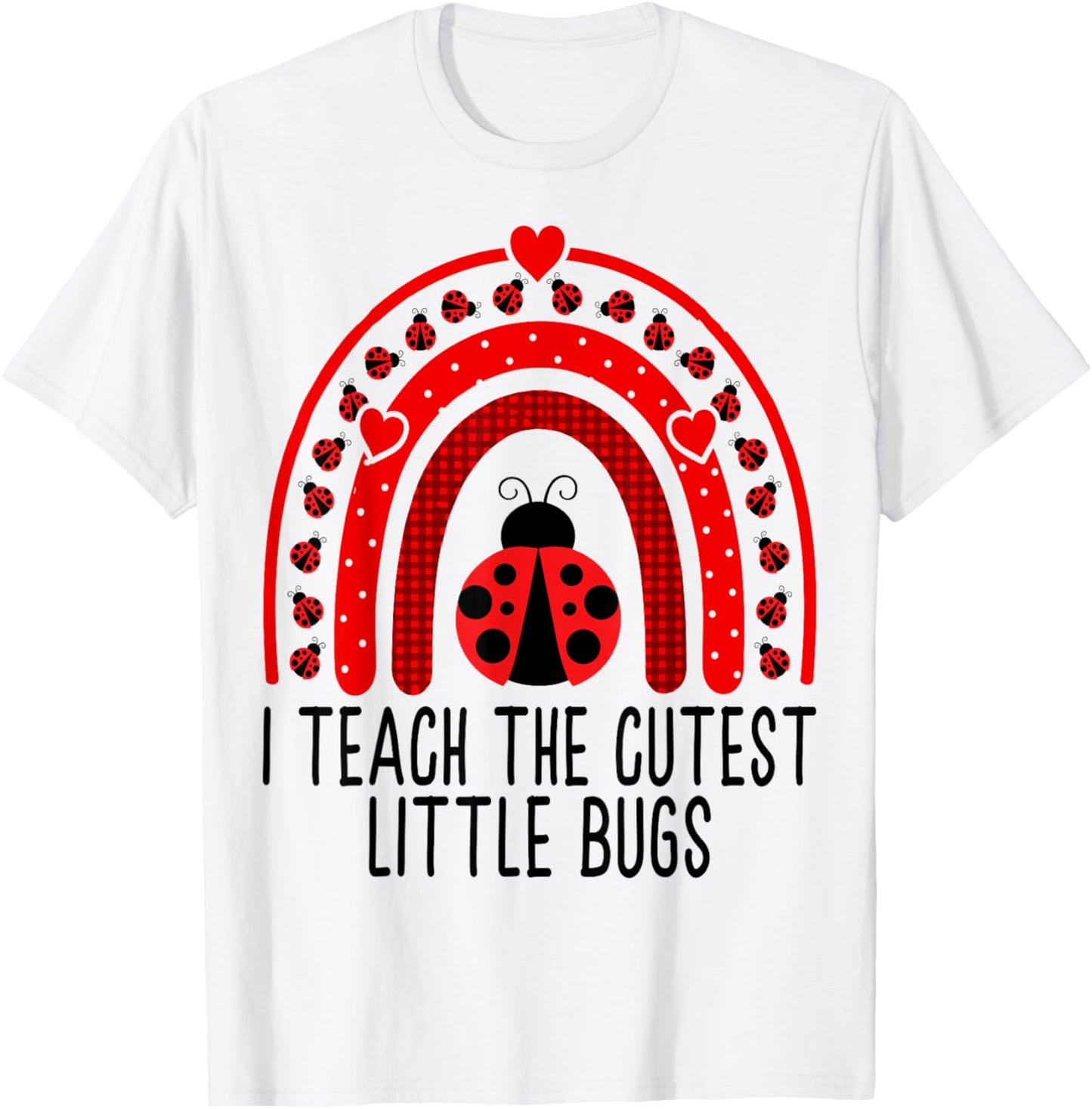 I Teach The Cutest Little Bugs - Valentine's Day Teacher T-Shirt - T-Shirt | White