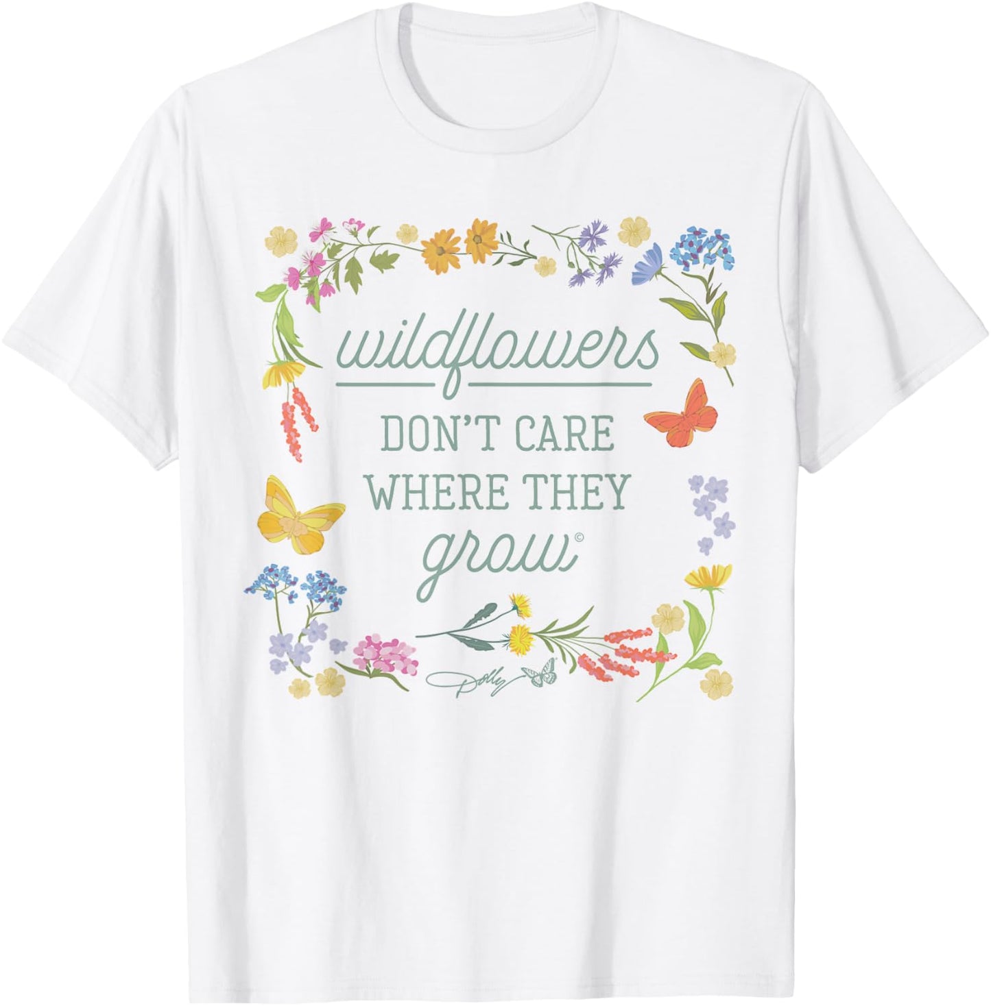 Dolly Parton Wildflowers Don't Care Where They Grow Floral T-Shirt - T-Shirt | White