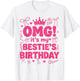 OMG It's My Bestie's Birthday Cute Best Friend Birthday T-Shirt - T-Shirt | White