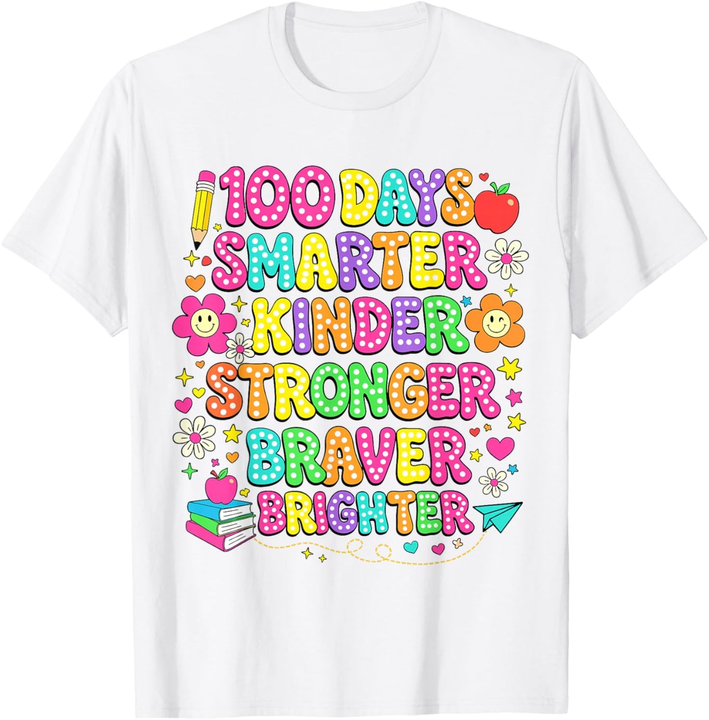 100 Days of School Smarter Kinder Stronger Braver Brighter T-Shirt - T-Shirt | White