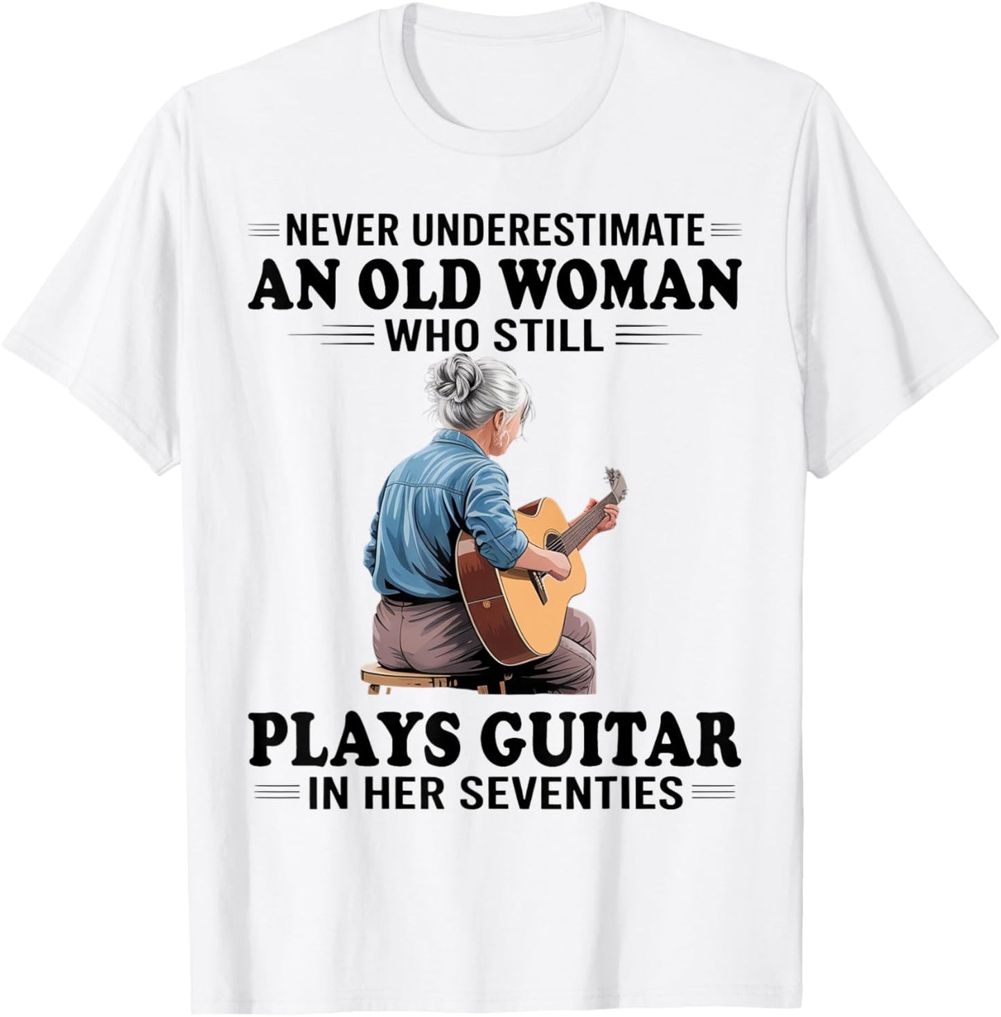 Never Underestimate an Old Women Who Plays Guitar Seventies T-Shirt - T-Shirt | White