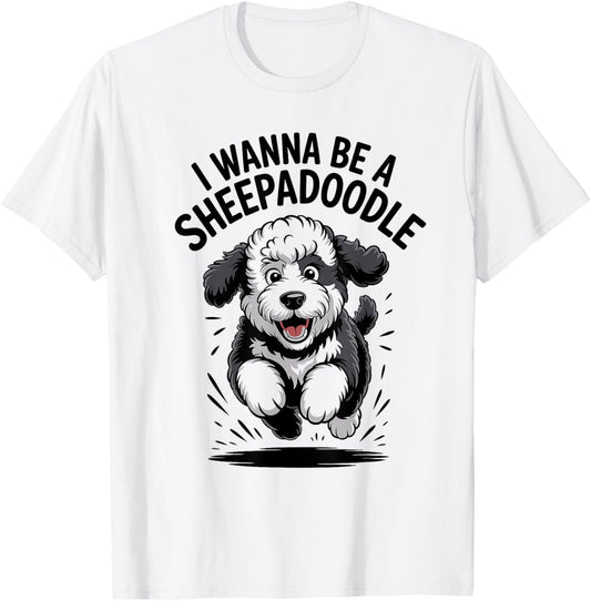 I Wanna Be A Sheepadoodle Funny Poodle Cross Mix Dog Breed T-Shirt - T-Shirt | White