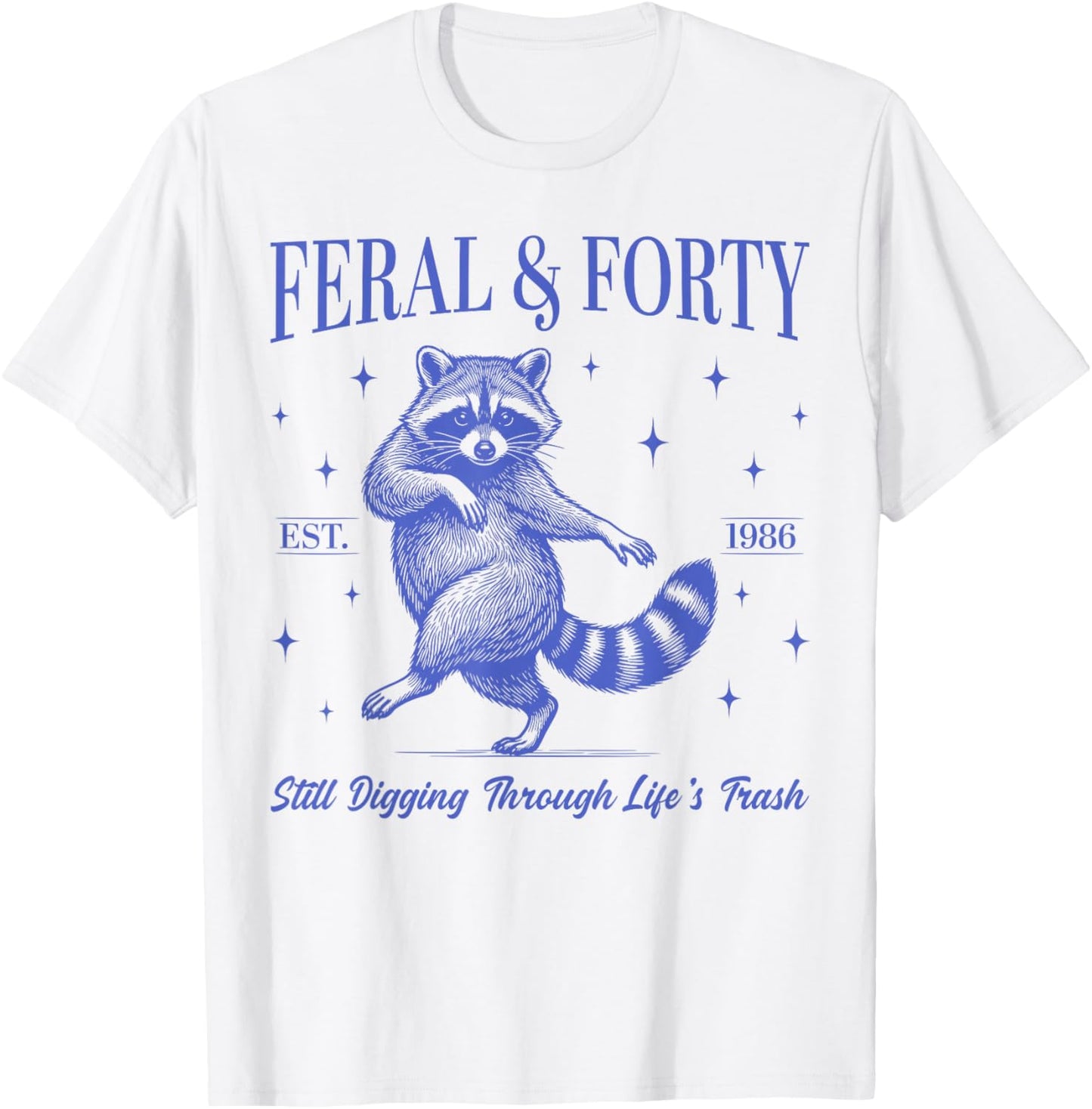 40th Birthday Feral and Forty Raccoon Est. 1986 Funny Party T-Shirt - T-Shirt | White