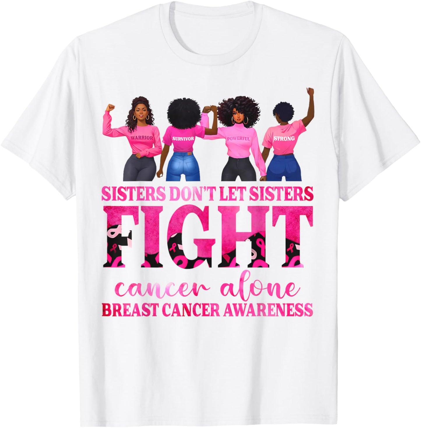 Sisters Don't Let Sisters Fight Breast Cancer Alone Support T-Shirt - T-Shirt | White