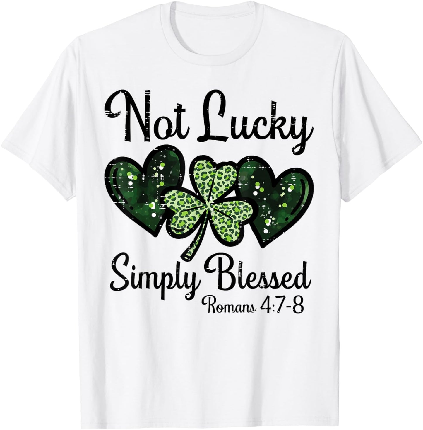 Not Lucky Simply Blessed St Patricks Day Christian Women Men T-Shirt - T-Shirt | White