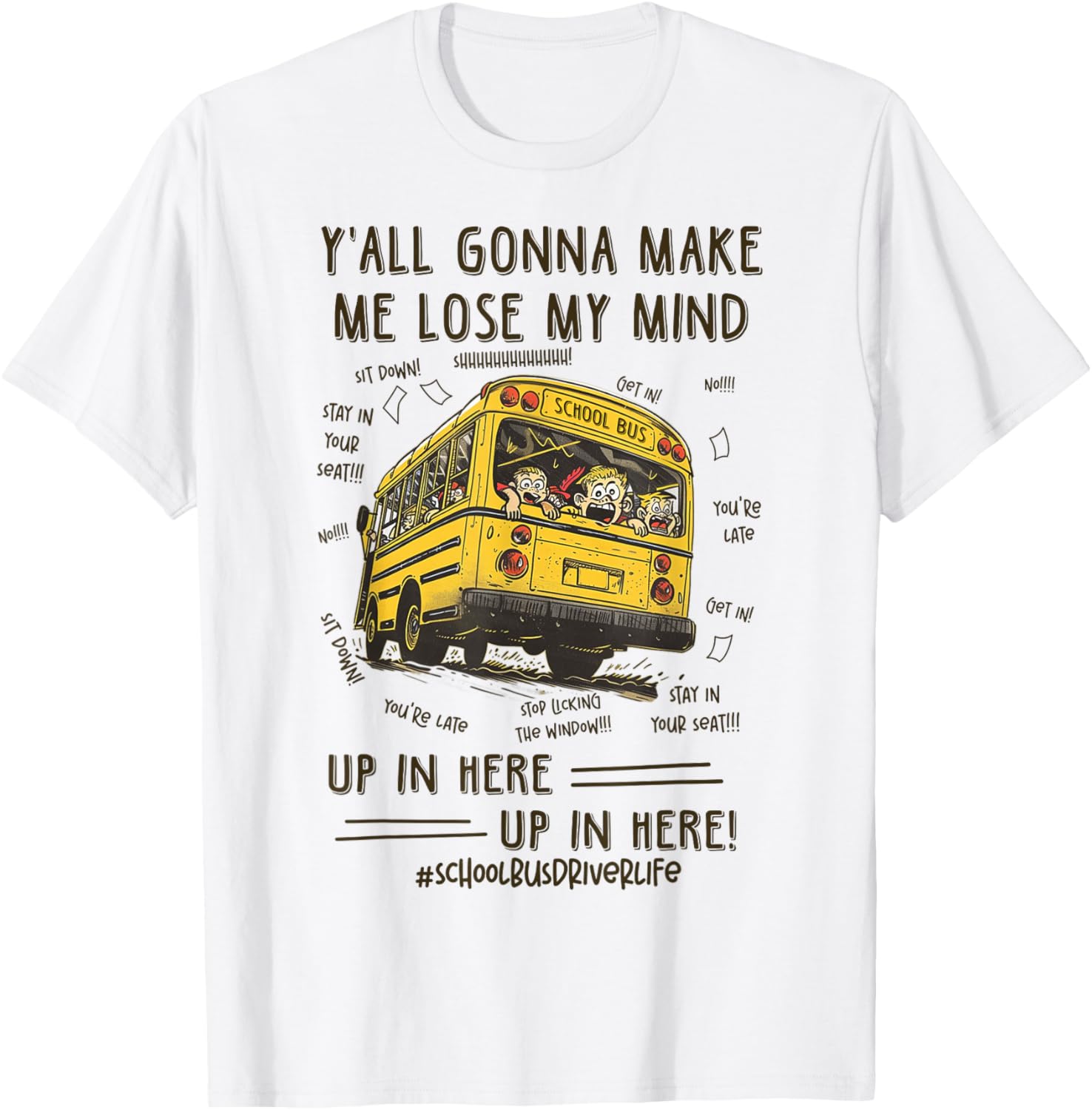 Funny School Bus Driver - Y'all Gonna Make Me Lose My Mind T-Shirt - T-Shirt | White