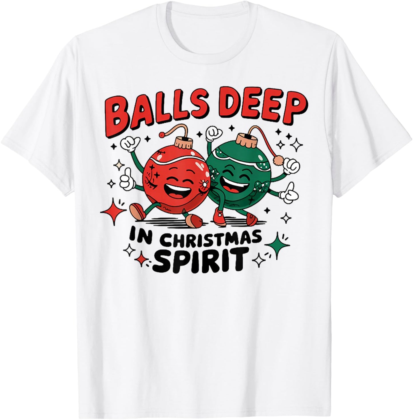 Balls Deep in Christmas Spirit, Merry Christmas Bauble T-Shirt - T-Shirt | White