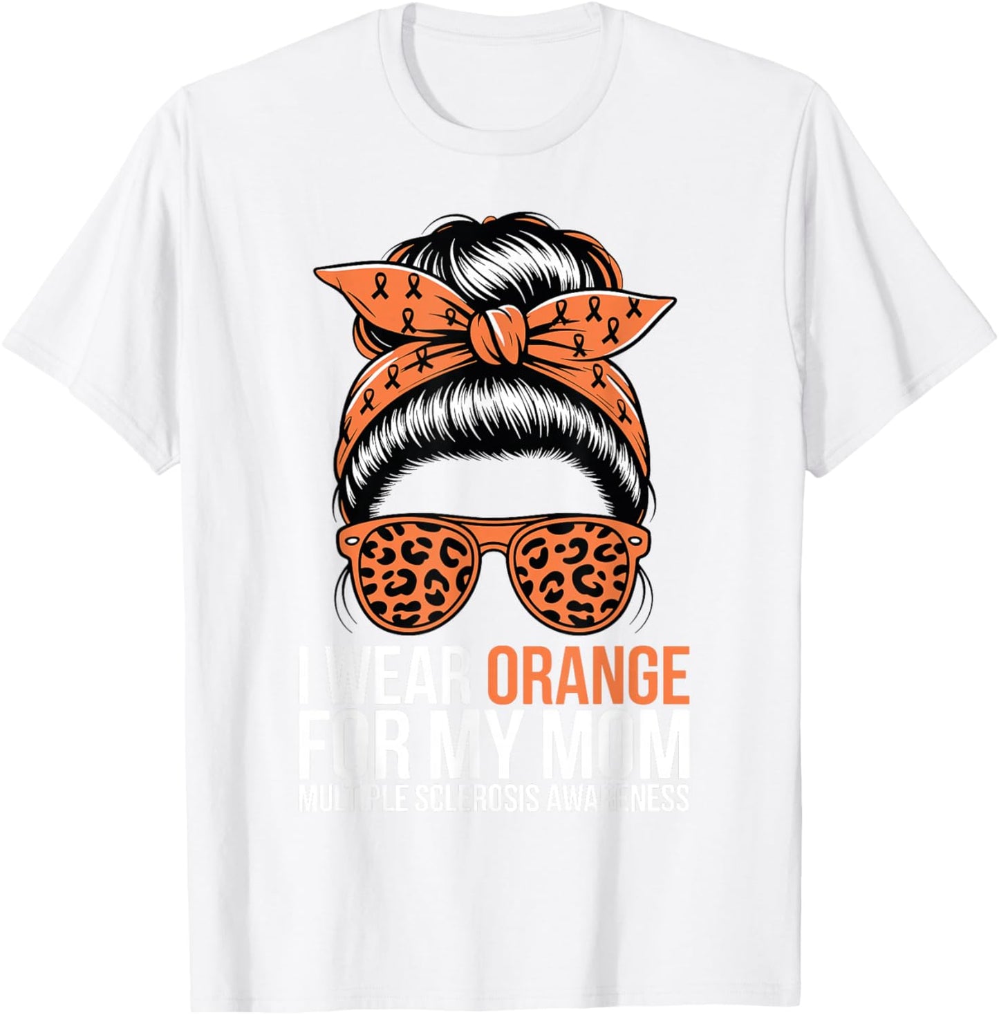 Multiple Sclerosis Awareness I Wear Orange for My Mom T-Shirt - T-Shirt | White