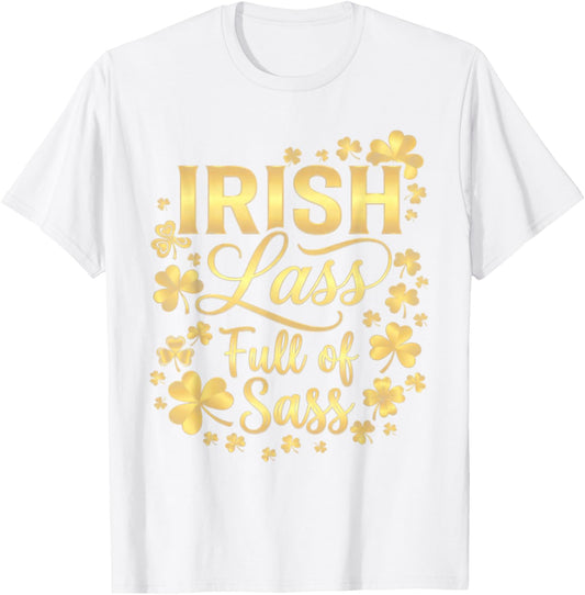 Irish Lass Full of Sass Cute Shamrock Patricks Day Clover T-Shirt - T-Shirt | White