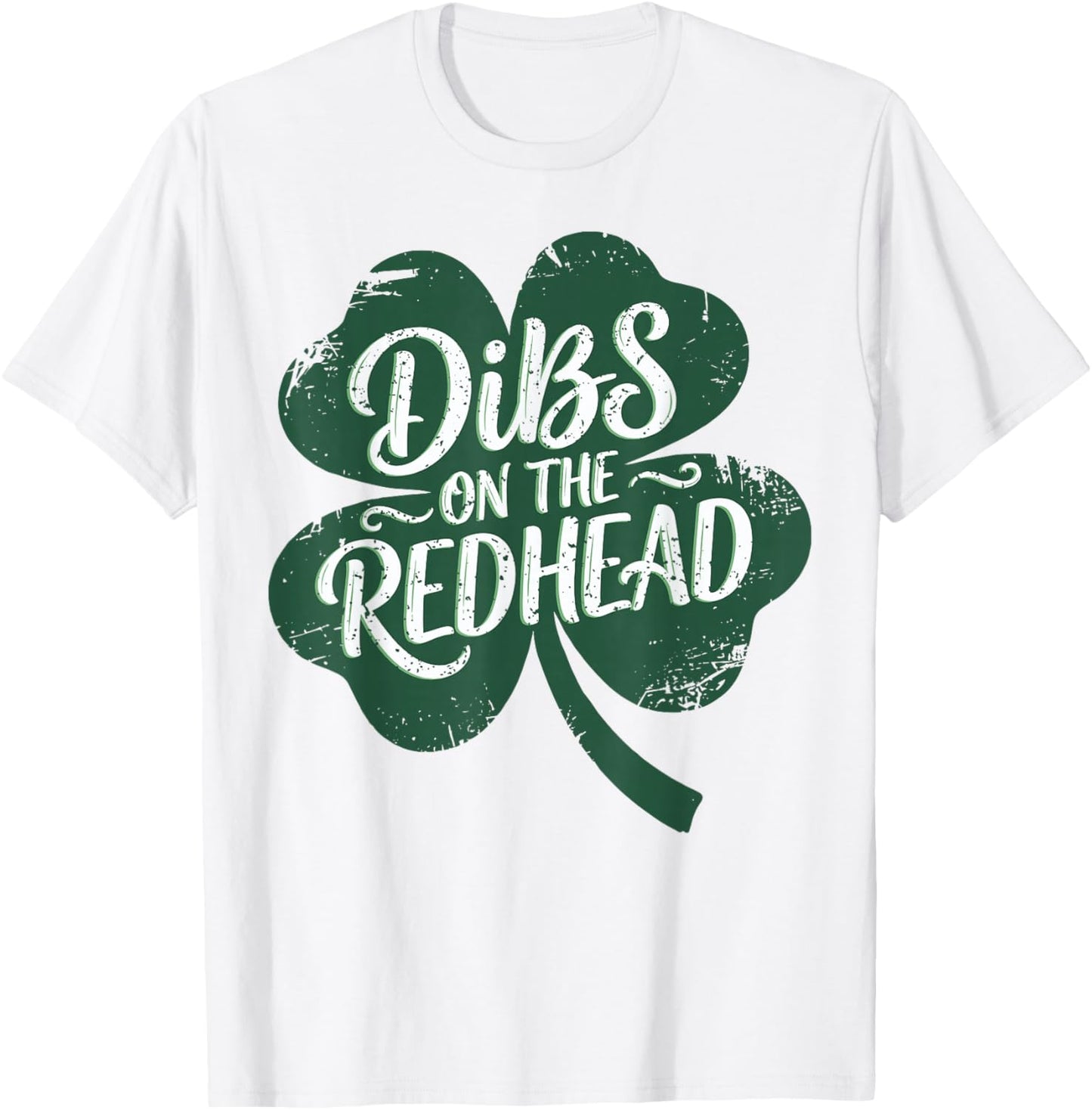 Dibs On The Redhead I Am The Redhead Funny St Patrick's Day T-Shirt - T-Shirt | White