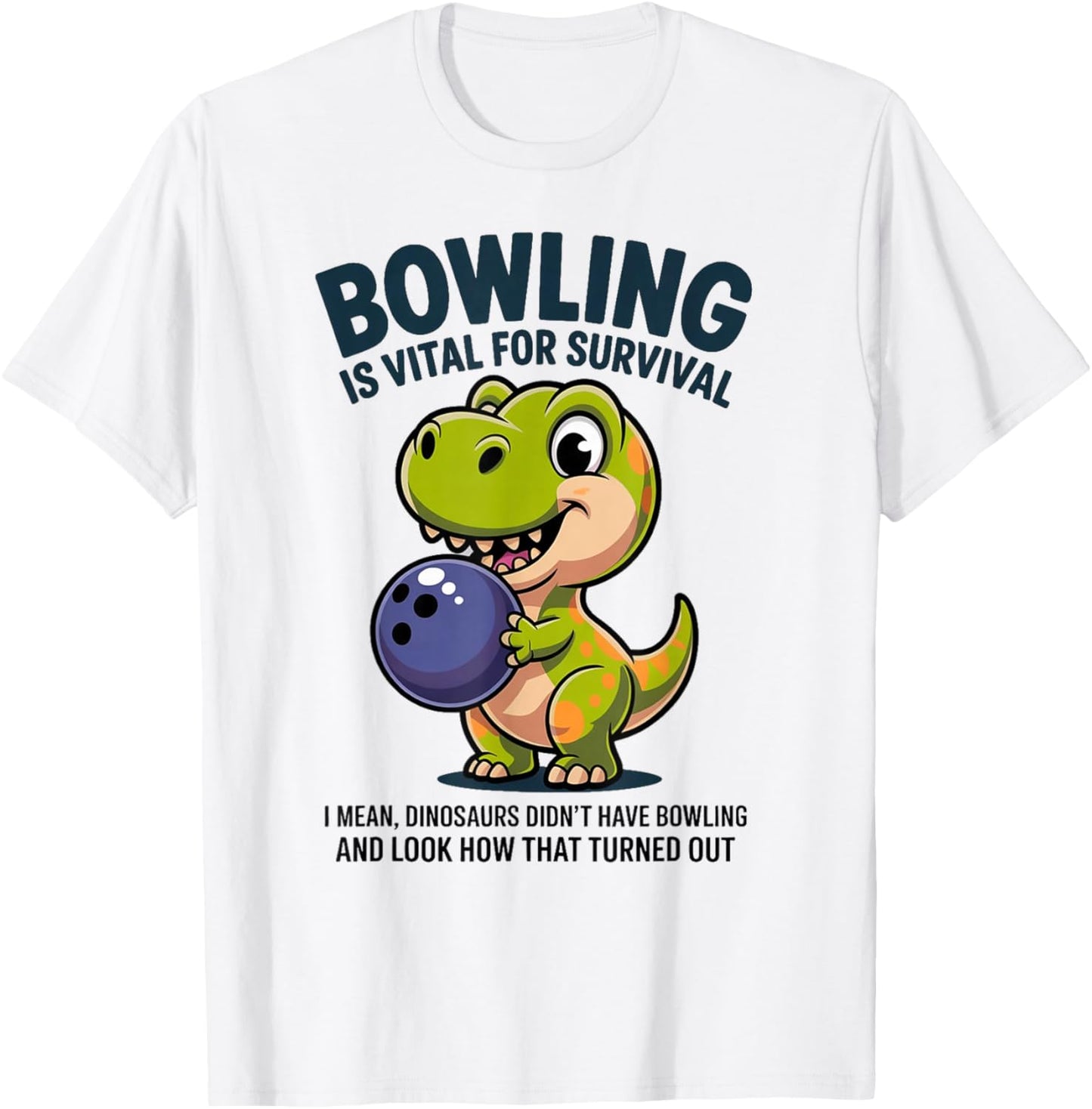 Cute Dinosaur Bowler Bowling is Vital for Survival Funny T-Shirt - T-Shirt | White