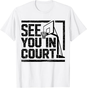 See You in Court Funny Basketball Player Coach T-Shirt - T-Shirt | White