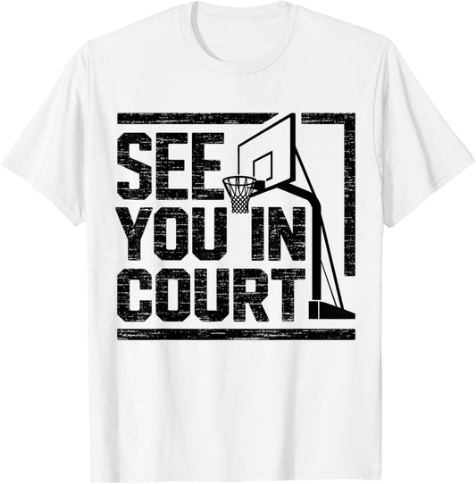 See You in Court Funny Basketball Player Coach T-Shirt - T-Shirt | White