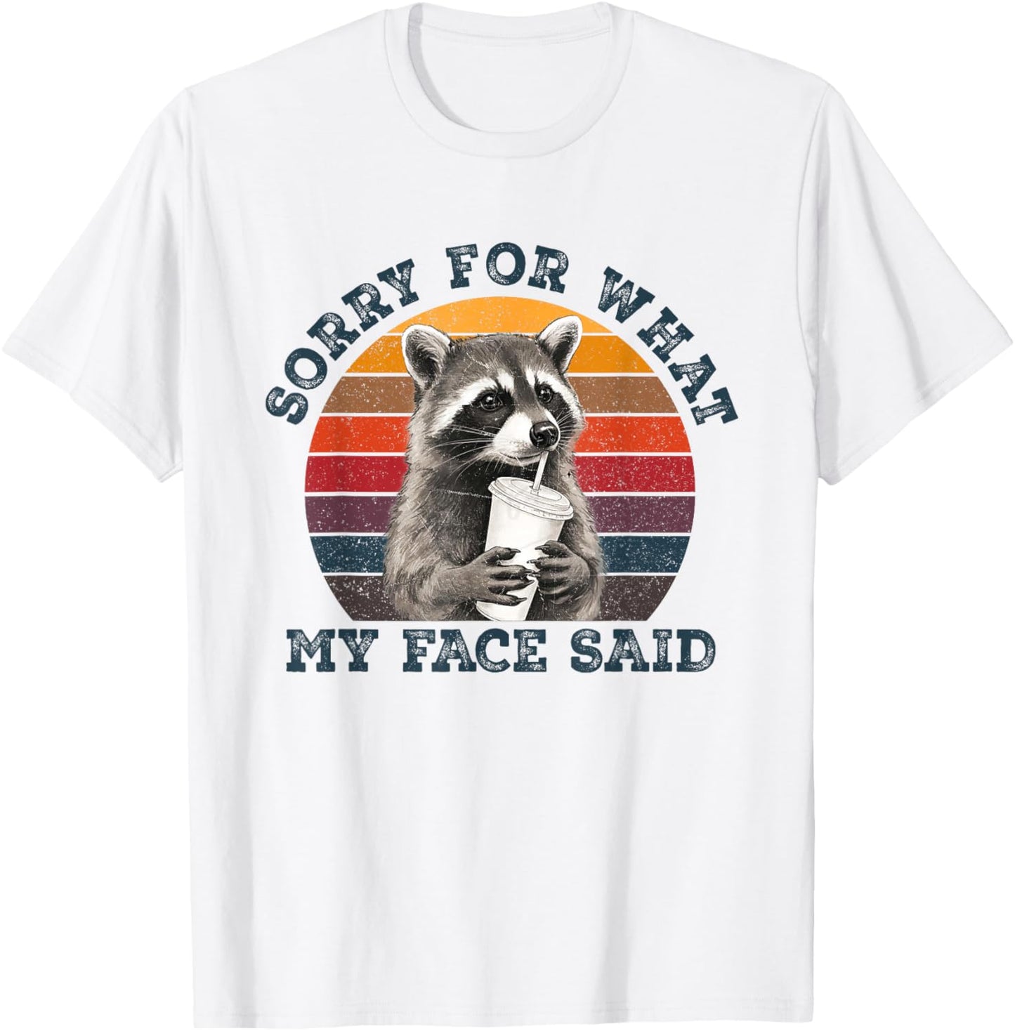 Sorry for What My Face Said Sarcastic Raccoon Wildlife Meme T-Shirt - T-Shirt | White