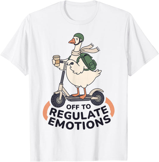 Off to Regulate Emotions Funny Goose on Scooter Therapy Meme T-Shirt - T-Shirt | White