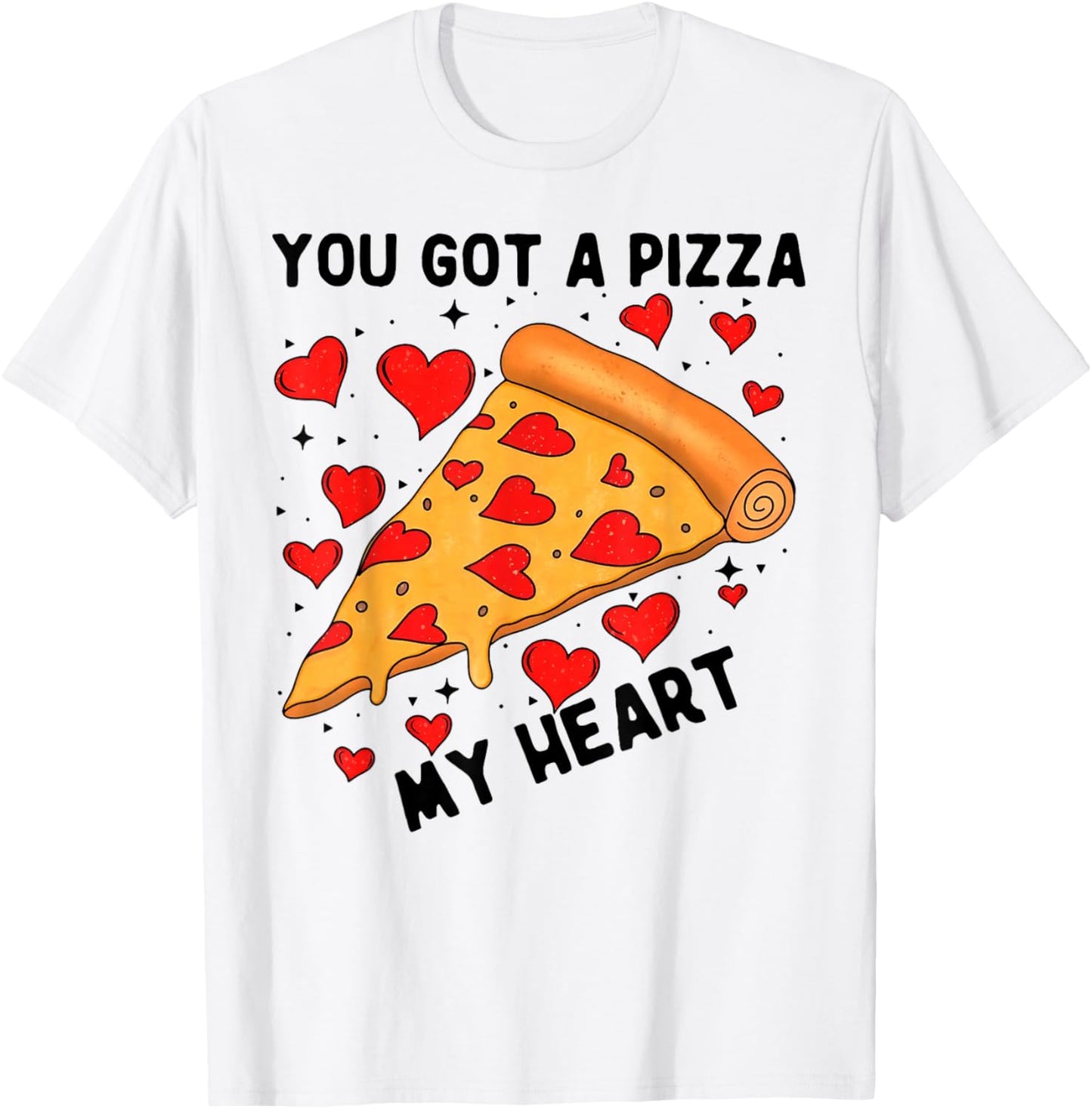 You've Got A Pizza of My Heart Funny Valentine T-Shirt - T-Shirt | White