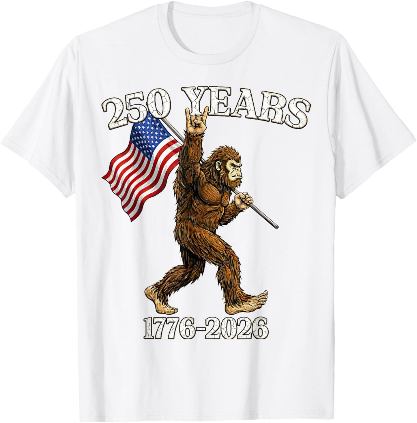 250 Years 1776–2026 Bigfoot & Flag American Patriotic T-Shirt - T-Shirt | White