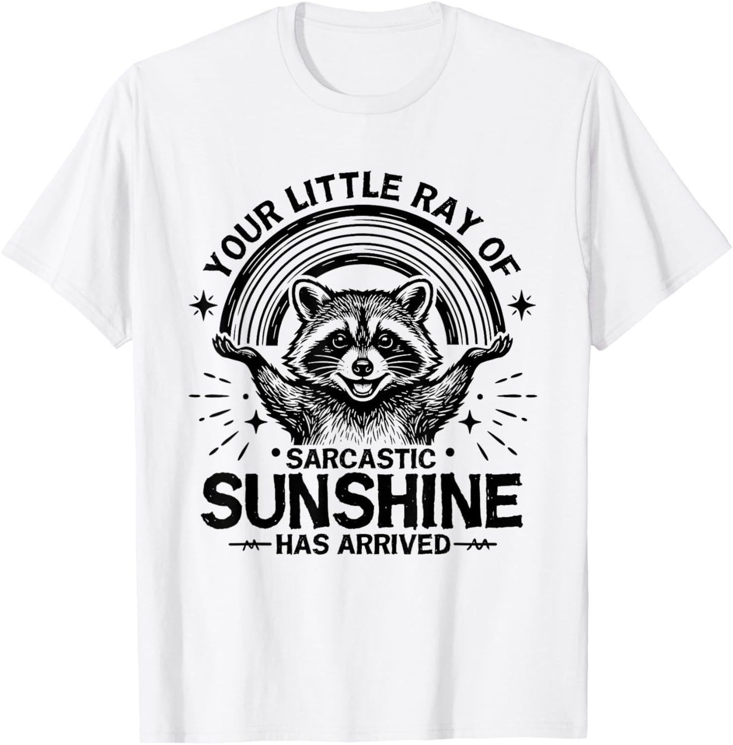 Your Little Ray of Sarcastic Sunshine Has Arrived Raccoon T-Shirt - T-Shirt | White