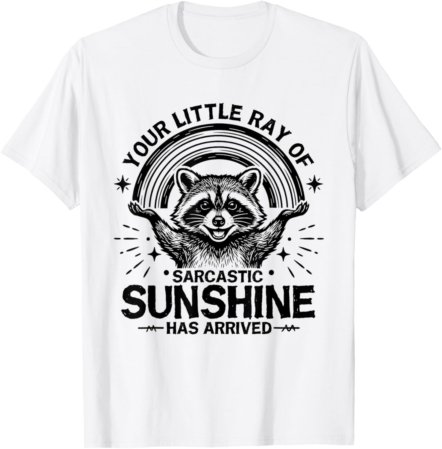 Your Little Ray of Sarcastic Sunshine Has Arrived Raccoon T-Shirt - T-Shirt | White