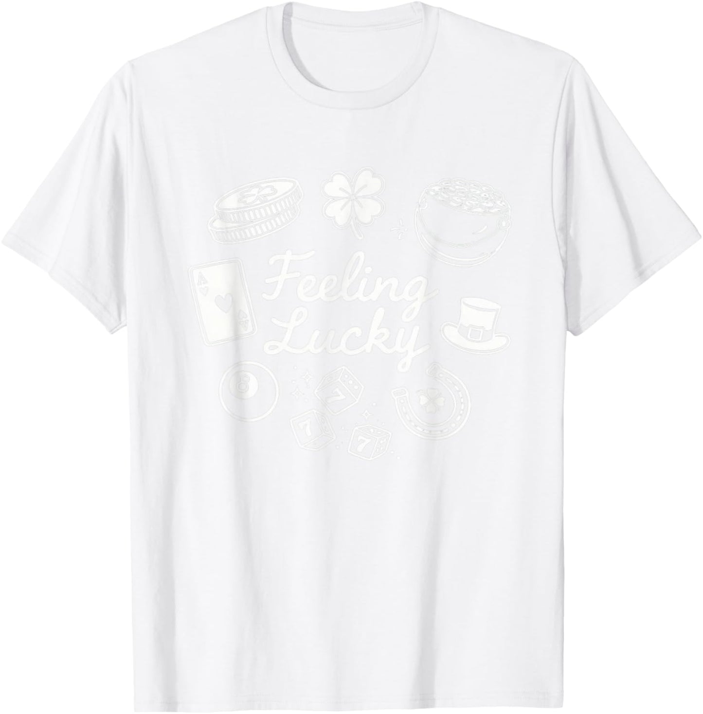 Feeling Lucky St Patrick's Day Fun T-Shirt - T-Shirt | White