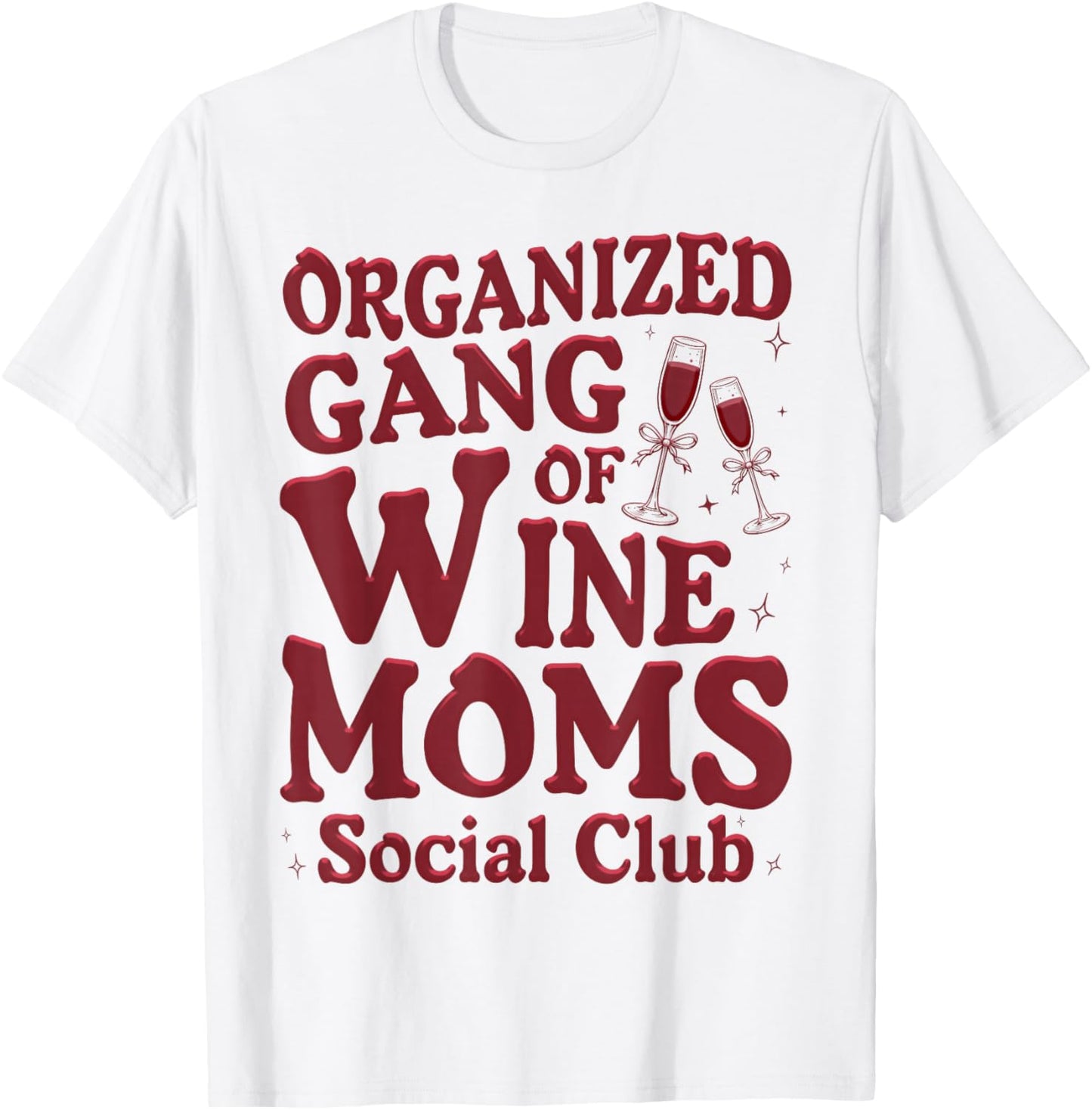 Organized Gang of Wine Moms Funny Wine Lovers Social Club T-Shirt - T-Shirt | White