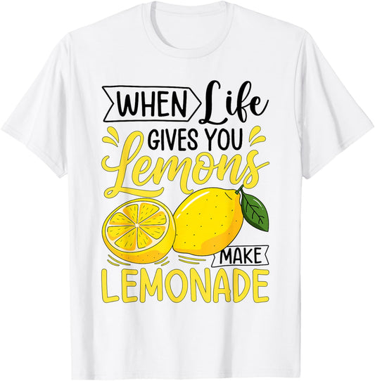 When Life Gives You Lemons Make Lemonade T-Shirt - T-Shirt | White