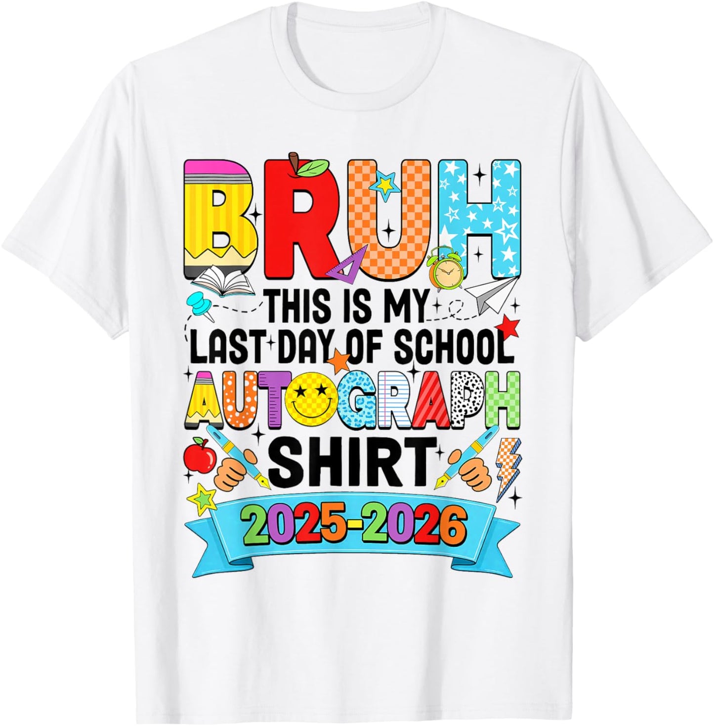 Bruh This is My Last Day of School Autograph 2026 Boys Girls T-Shirt - T-Shirt | White