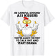 Be Careful Around Ass Kissers They're Always The First to T-Shirt - T-Shirt | White