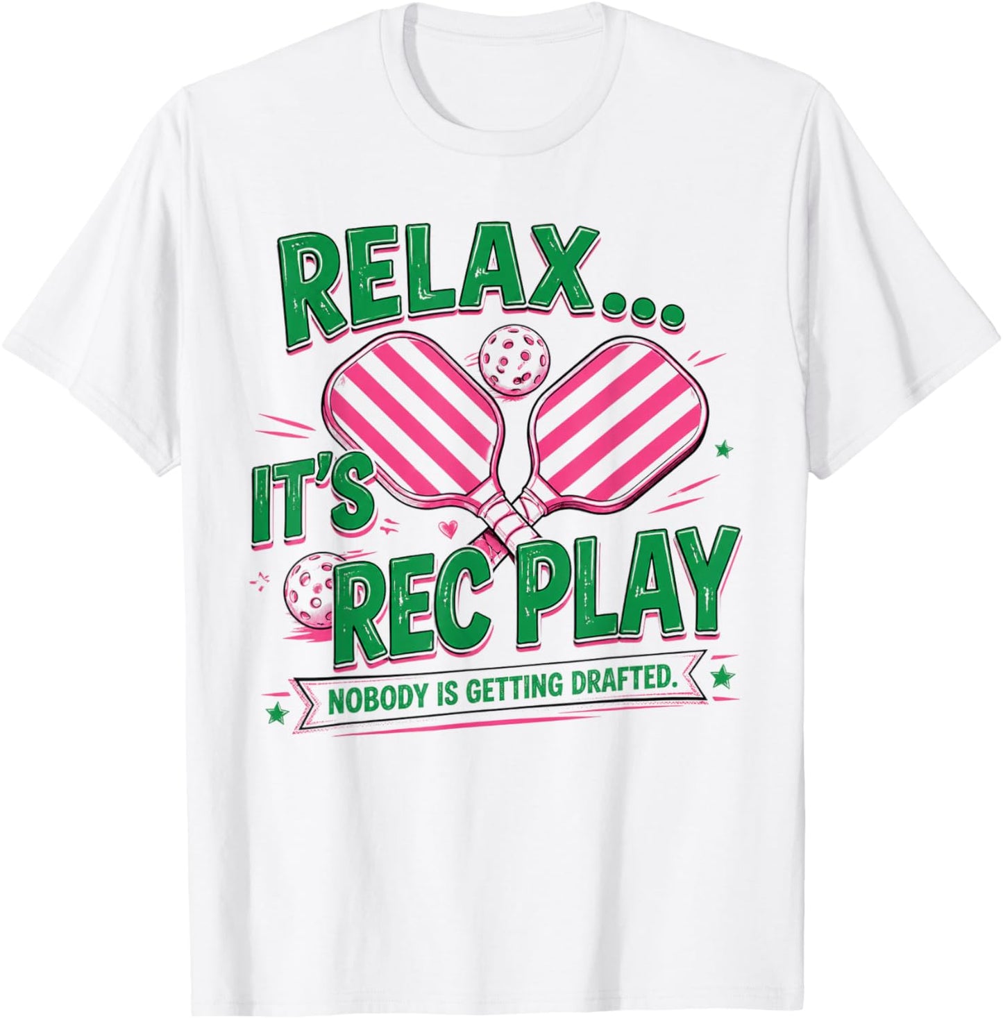 Relax It’s Rec Play Nobody is Getting Drafted Pickleball T-Shirt - T-Shirt | White